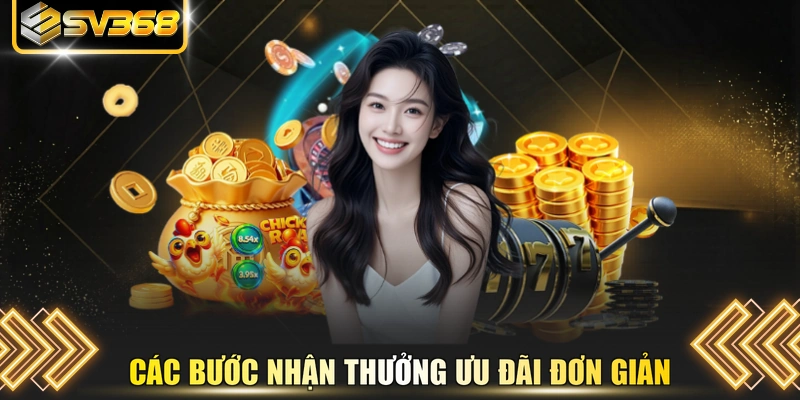 Các bước nhận thưởng ưu đãi đơn giản
