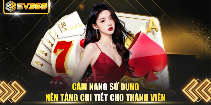 Cẩm nang sử dụng nền tảng chi tiết cho thành viên