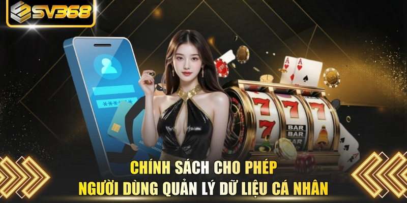 Chính sách cho phép người dùng quản lý dữ liệu cá nhân