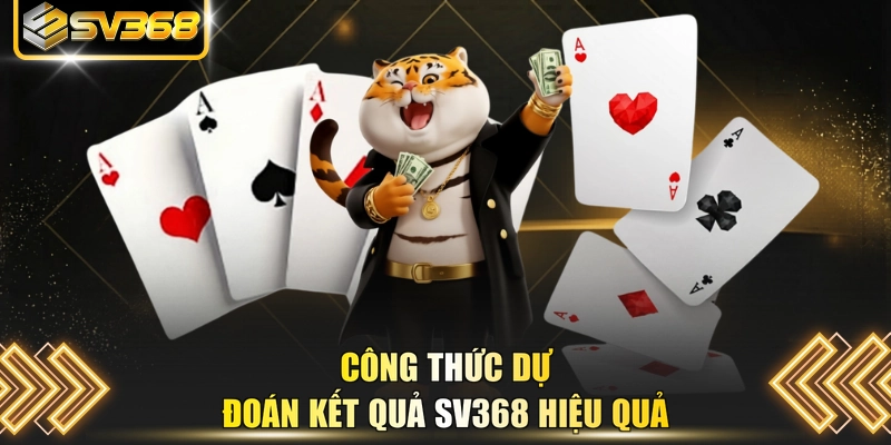 Công thức dự đoán kết quả SV368 hiệu quả