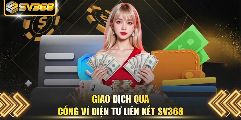 Giao dịch qua cổng ví điện tử liên kết SV368