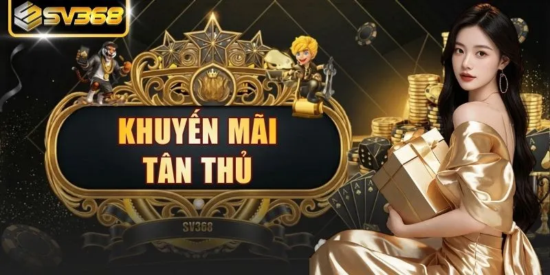 Khuyến Mãi Tân Thủ - Combo Quà Chào Mừng Không Thể Bỏ Lỡ