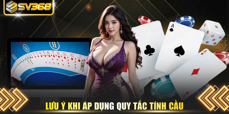 Lưu ý khi áp dụng quy tắc tính cầu