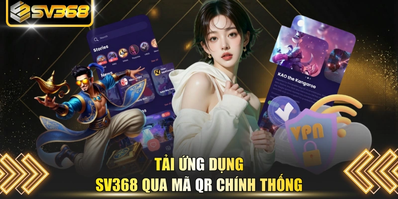 Tải ứng dụng SV368 qua mã QR chính thống