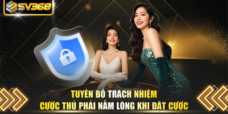 Tuyên bố trách nhiệm cược thủ phải nằm lòng khi đặt cược